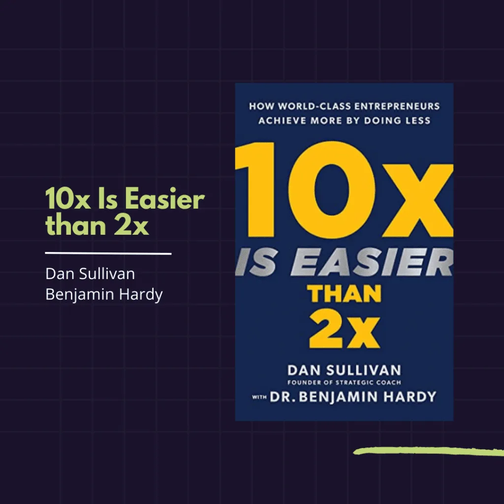 10x is easier than 2x by Dan Sullivan | Top 5 book recommendations for 2023